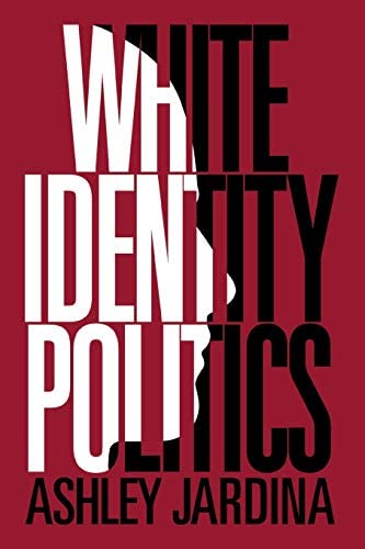 Tracking American Political Currents - Review of White Identity Politics by Ashley Jardina, Cambridge University Press, 2019, and Fox Populism: Branding Conservatism as Working Class by Reece Peck, Cambridge University Press, 2019